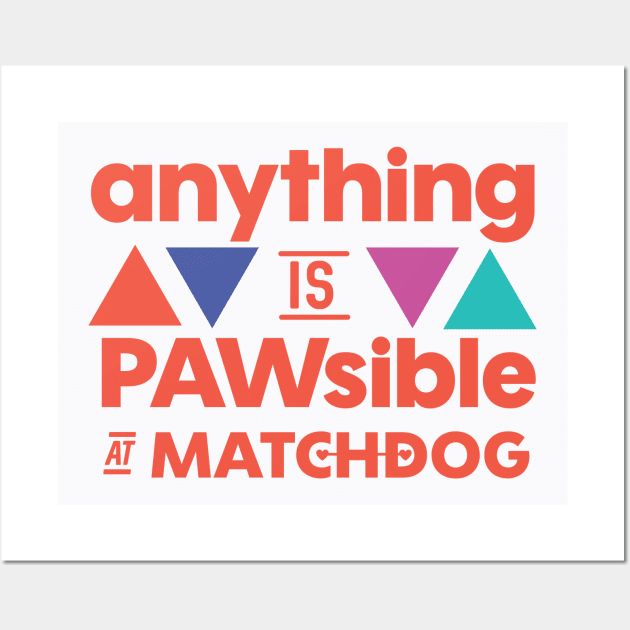 Anything is PAWsible Wall Art by matchdogrescue